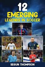 12 Emerging Legends in Soccer