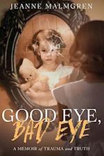 Good Eye, Bad Eye: A memoir of trauma and truth 