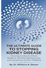 The Ultimate Guide to Stopping Kidney Disease