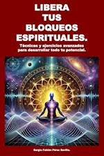 Libera Tus Bloqueos Espirituales