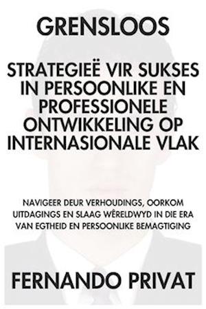 Grensloos Strategieë Vir Sukses in Persoonlike En Professionele Ontwikkeling Op Internasionale Vlak