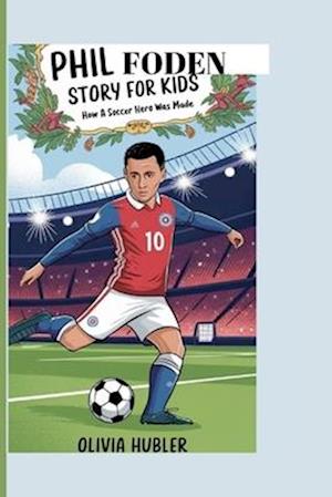 Phil Foden Story for Kids