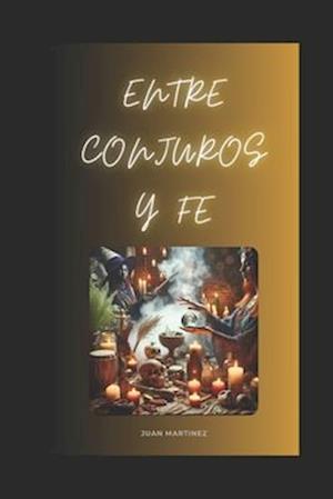 "Entre Conjuros y Fe"