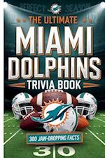 The Ultimate Miami Dolphins Trivia Book