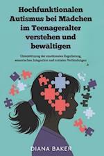 Hochfunktionalen Autismus bei Mädchen im Teenageralter verstehen und bewältigen