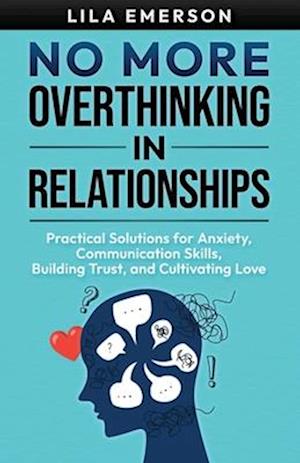 No More Overthinking in Relationships