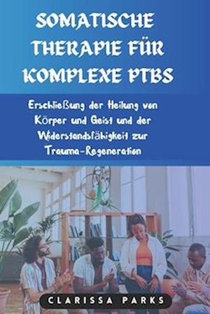 Somatische Therapie Für Komplexe Ptbs