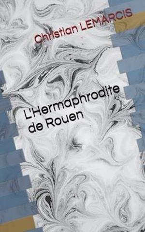 L'Hermaphrodite de Rouen