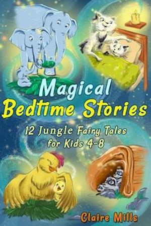 Magical Bedtime Stories: 12 Jungle Fairy Tales for Kids 4-8