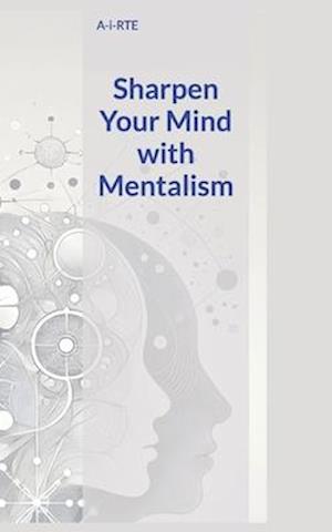 Sharpen Your Mind with Mentalism