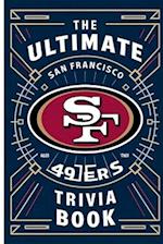 The Ultimate San Francisco 49ers Trivia Book