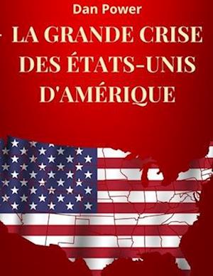 La Grande Crise Des États-Unis d'Amérique