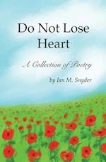 Do Not Lose Heart