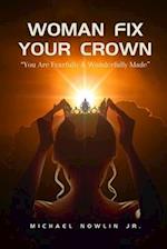 Woman Fix Your Crown: You are Fearfully & Wonderfully Made 