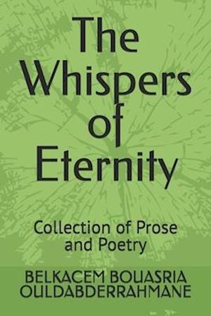 The Whispers of Eternity: Collection of Prose and Poetry