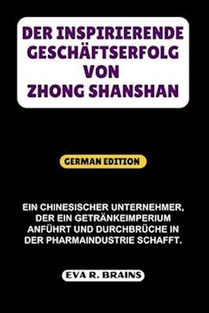 Der Inspirierende Geschäftserfolg Von Zhong Shanshan