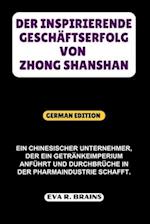 Der Inspirierende Geschäftserfolg Von Zhong Shanshan