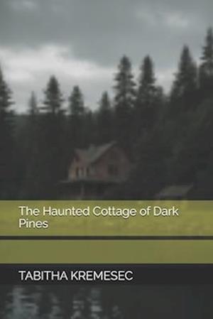 The Haunted Cottage of Dark Pines