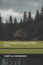 The Haunted Cottage of Dark Pines 