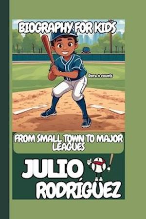 JULIO RODRÍGUEZ: FROM SMALL TOWN TO MAJOR LEAGUES