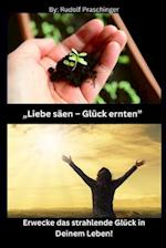 "Liebe säen - Glück ernten"