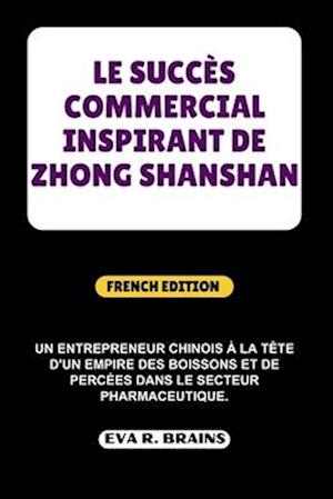 Le Succès Commercial Inspirant de Zhong Shanshan