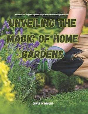 Unveiling the Magic of Home Gardens