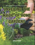 Unveiling the Magic of Home Gardens