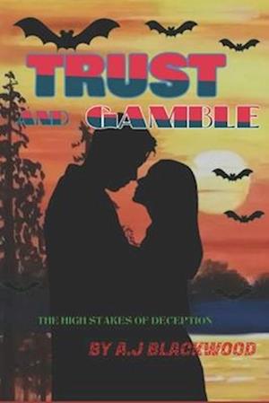 TRUST AND GAMBLE: THE HIGH STAKES OF DECEPTION