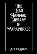 The Nag Hammadi Library in Paraphrase