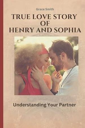 True Love Story of Henry and Sophia