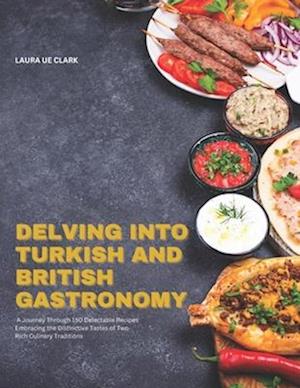 Delving into Turkish and British Gastronomy