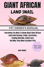 GIANT AFRICAN LAND SNAIL: Everything You Need To Know About Giant African Land Snail Housing, Origin, Interaction, Feeding Methods, Health Care And Wh