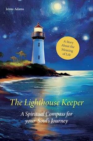 The Lighthouse Keeper - A Spiritual Compass for Your Soul's Journey