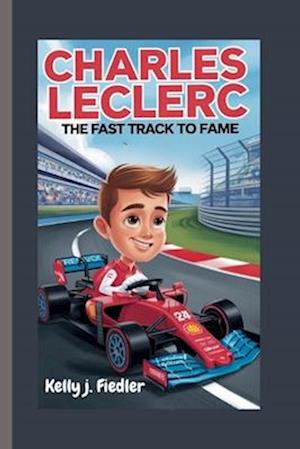 CHARLES LECLERC: The Fast Track to Fame