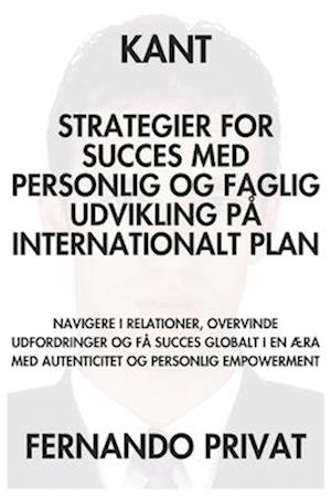 Kant Strategier for Succes Med Personlig Og Faglig Udvikling På Internationalt Plan