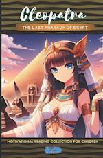 Cleopatra The last pharaoh of Egypt