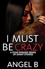 I Must Be Crazy Series