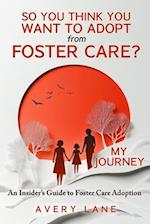 So You Think You Want to Adopt from Foster Care?