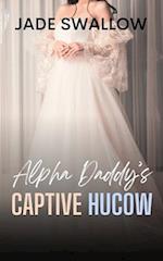 Alpha Daddy's Captive Hucow