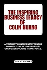 The Inspiring Business Legacy of Colin Huang