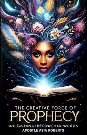 The Creative Force of Prophecy