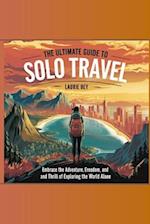 The Ultimate Guide to Solo Travel