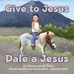 Give to Jesus (Dale a Jesús)