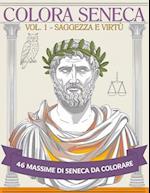 Colora Seneca - Vol. 1 - Saggezza e Virtù