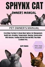 SPHYNX CAT OWNER'S MANUAL: Everything You Need To Know About Sphynx Cat Management, Health Care, Breeding, Temperament, Housing, Conversation With Hum