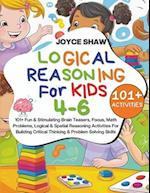 Logical Reasoning For Kids 4-6: 101+ Fun & Stimulating Brain Teasers, Focus, Math Problems, Logical & Spatial Reasoning Activities For Building Critic