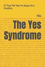 The Yes Syndrome