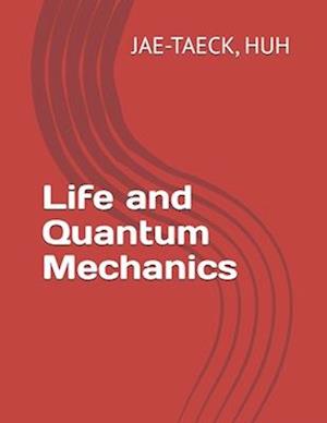 Life and Quantum Mechanics