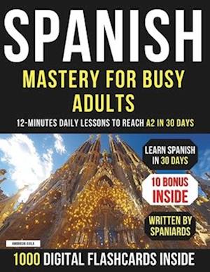 Spanish Mastery for Busy Adults [4-in-1]